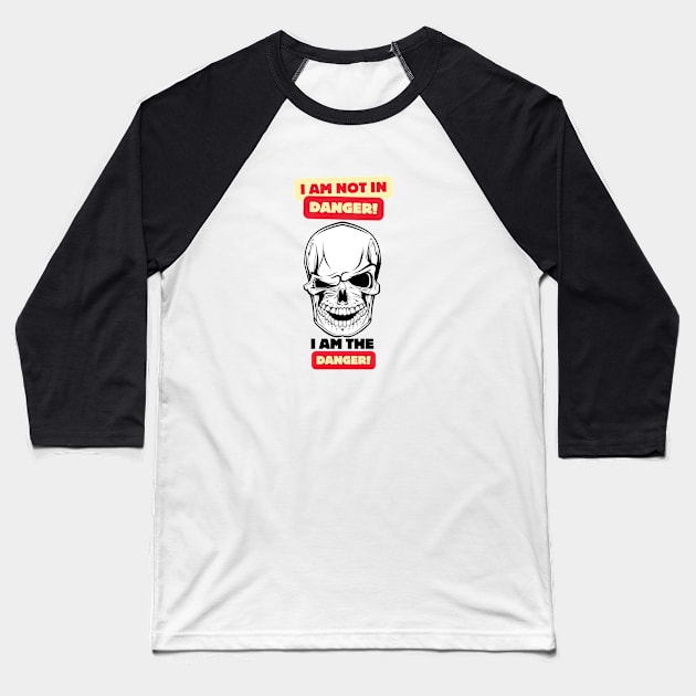 I am the Danger Baseball T-Shirt by arlene